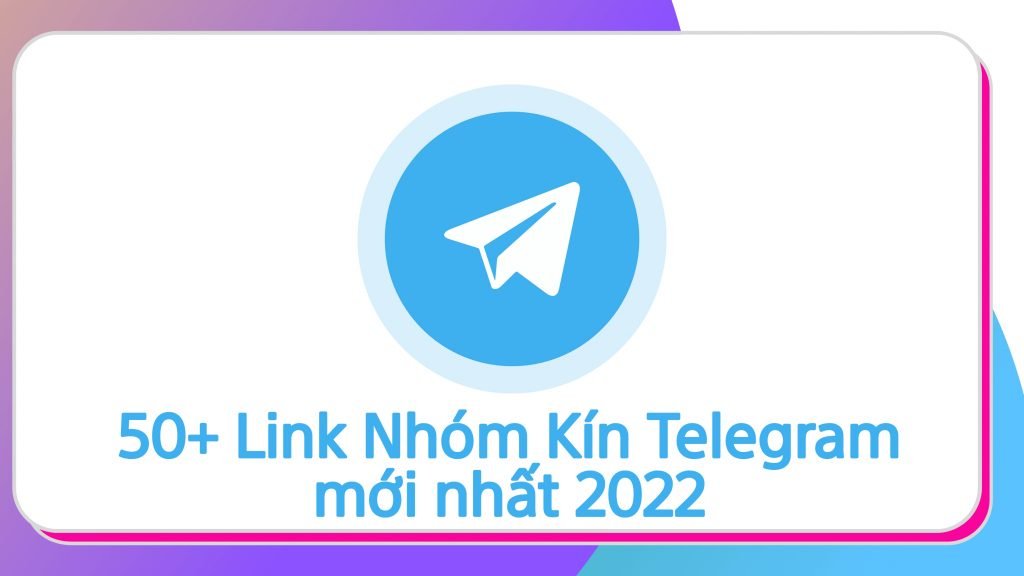 50+ link Nhóm Kín Telegram mới nhất là 2022