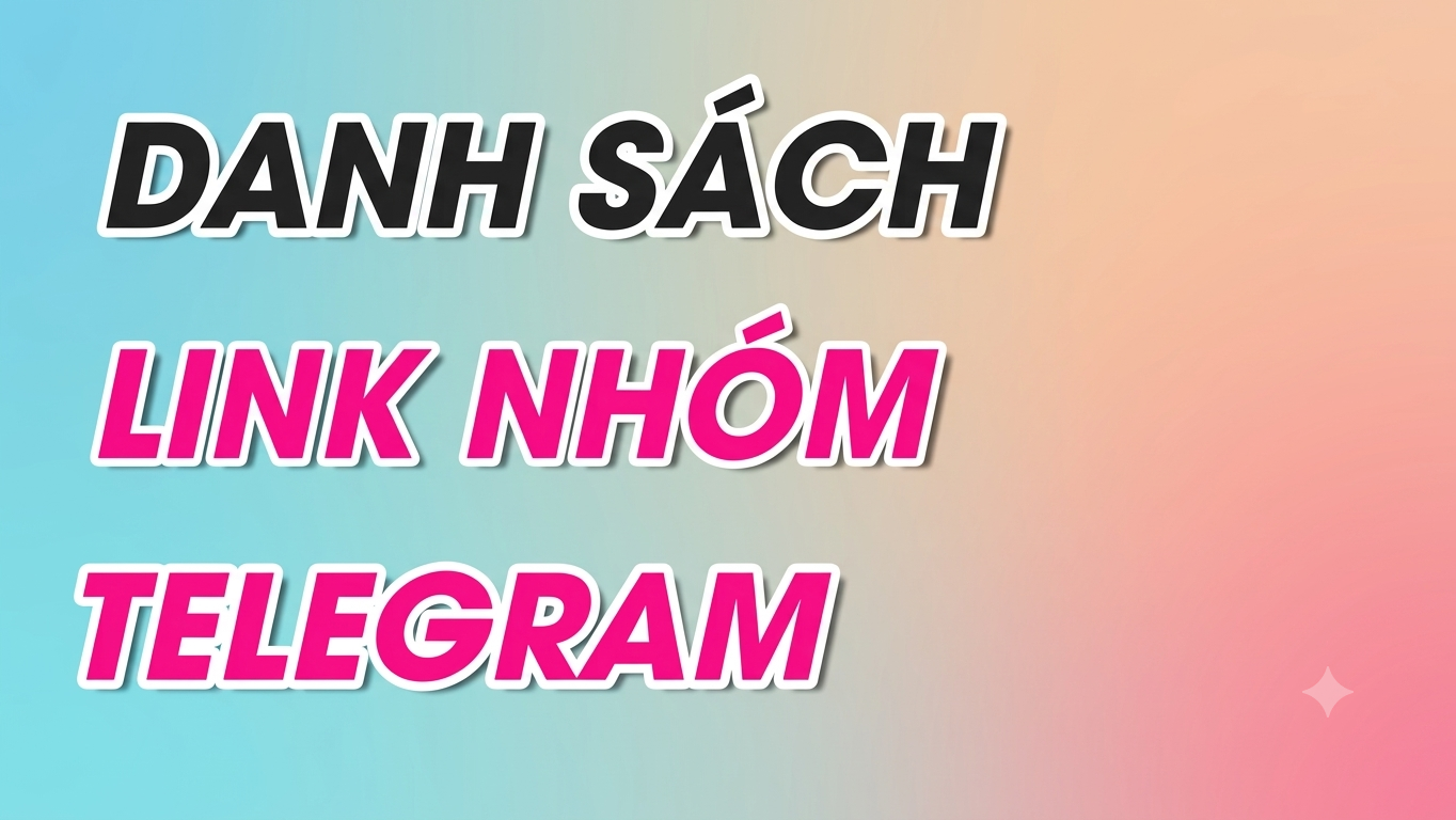 Danh sách nhóm Telegram kín