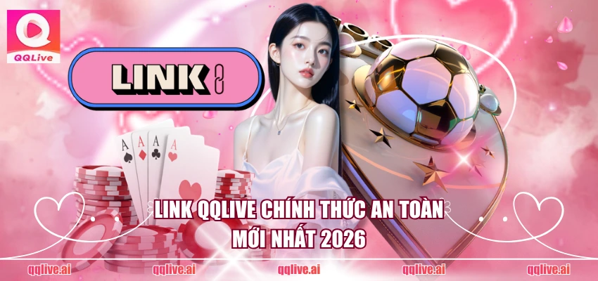 QQ Live - Link tải QQLive App chính thức mới nhất 2026 4 Link QQLive chính thức an toàn mới nhất 2026